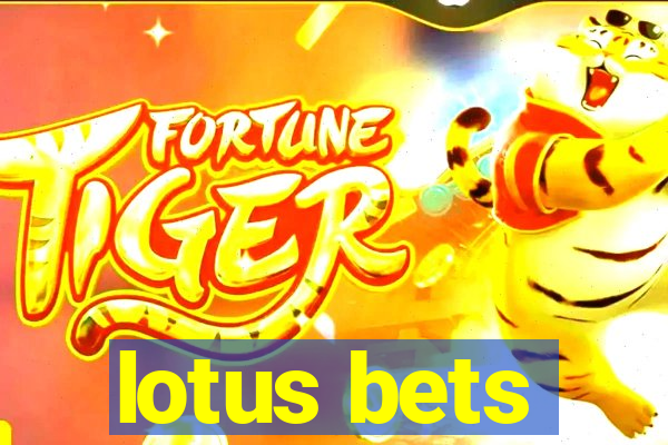 lotus bets